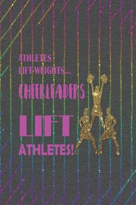 Book cover for Athletes Lift-weights... Cheerleaders Lift Athletes!