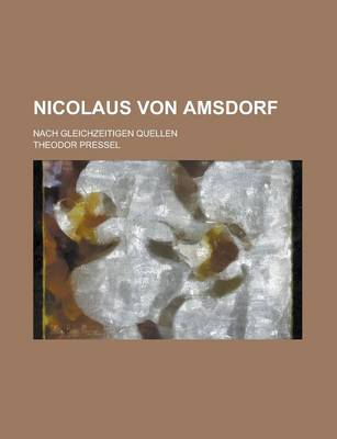 Book cover for Nicolaus Von Amsdorf; Nach Gleichzeitigen Quellen