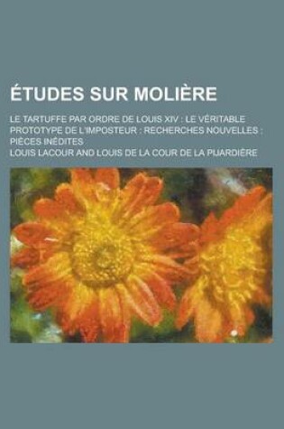 Cover of Etudes Sur Moliere; Le Tartuffe Par Ordre de Louis XIV