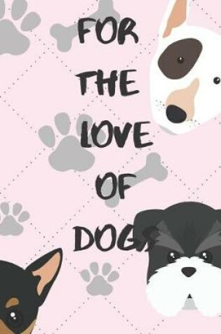 Cover of For the love of Dogs