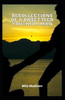 Book cover for Recollections Of A Unsettled Youthful Man