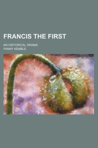 Cover of Francis the First; An Historical Drama