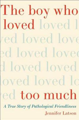 Book cover for The Boy Who Loved Too Much