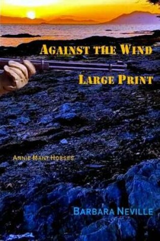 Cover of Against the Wind Large Print