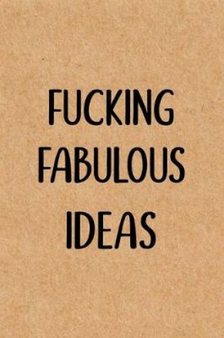 Cover of Fucking Fabulous Ideas