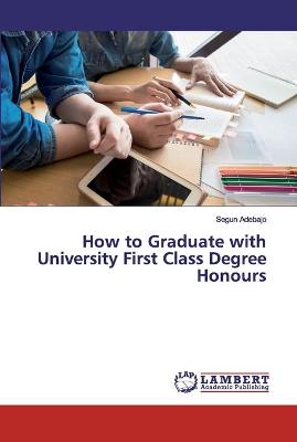 Book cover for How to Graduate with University First Class Degree Honours