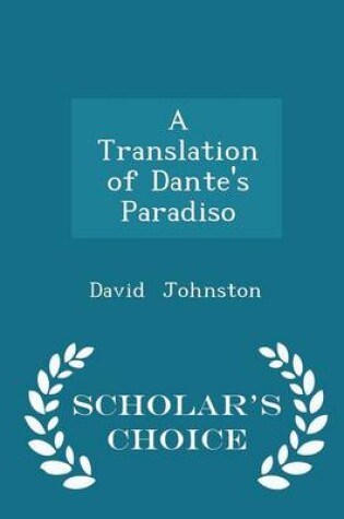 Cover of A Translation of Dante's Paradiso - Scholar's Choice Edition