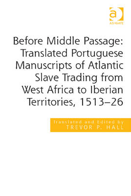 Book cover for Before Middle Passage: Translated Portuguese Manuscripts of Atlantic Slave Trading from West Africa to Iberian Territories, 1513-26