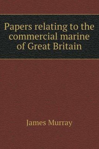 Cover of Papers Relating to the Commercial Marine of Great Britain