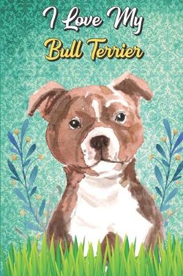 Book cover for I Love My Bull Terrier
