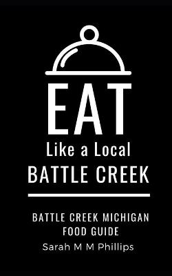 Book cover for Eat Like a Local- Battle Creek
