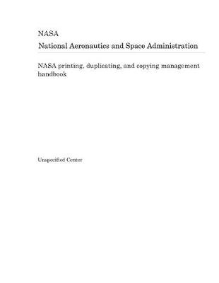 Cover of NASA Printing, Duplicating, and Copying Management Handbook