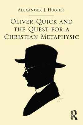 Cover of Oliver Quick and the Quest for a Christian Metaphysic