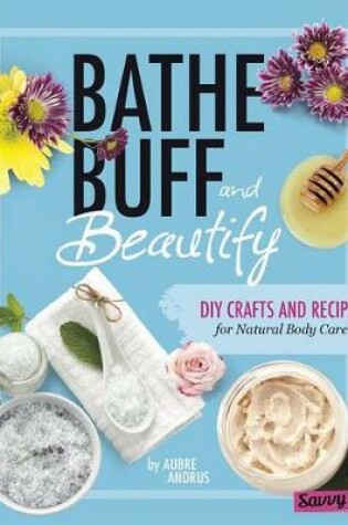 Cover of Bathe, Buff, and Beautify