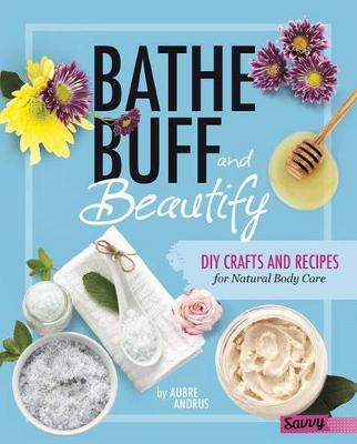 Cover of Bathe, Buff, and Beautify