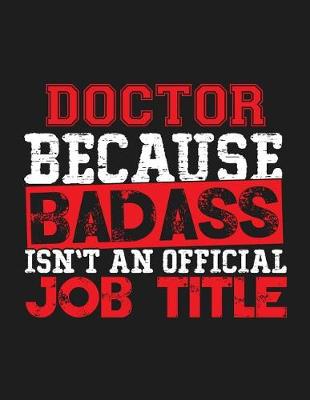 Book cover for Doctor Because Badass Isn't an Official Job Title