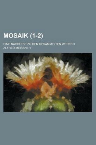 Cover of Mosaik; Eine Nachlese Zu Den Gesammelten Werken (1-2)