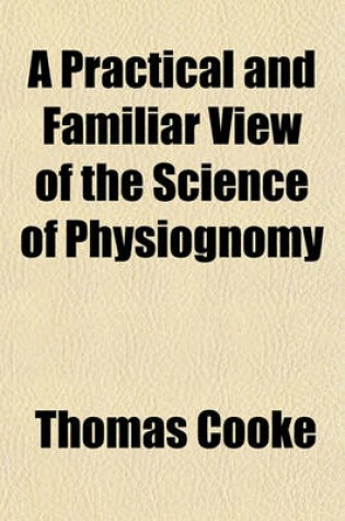 Cover of A Practical and Familiar View of the Science of Physiognomy