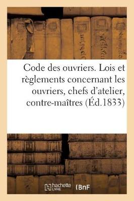 Book cover for Code Des Ouvriers Ou Recueil Methodique Des Lois Et Reglements