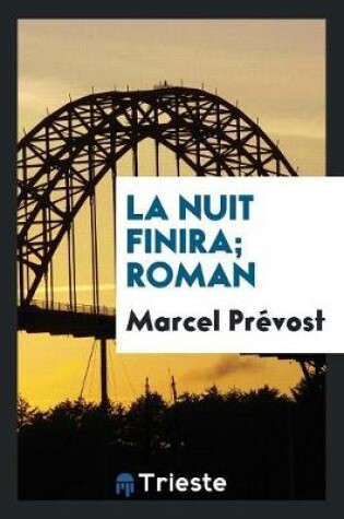 Cover of La Nuit Finira; Roman