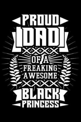 Cover of Proud Dad Of A Freaking Awesome Black Princess