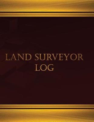 Book cover for Land Surveyor Log (Log Book, Journal - 125 pgs, 8.5 X 11 inches)