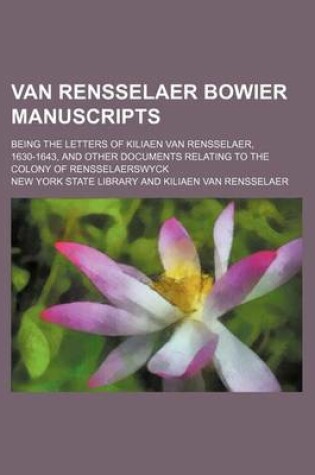 Cover of Van Rensselaer Bowier Manuscripts; Being the Letters of Kiliaen Van Rensselaer, 1630-1643, and Other Documents Relating to the Colony of Rensselaerswy