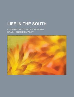 Book cover for Life in the South; A Companion to Uncle Tom's Cabin