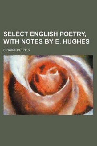 Cover of Select English Poetry, with Notes by E. Hughes