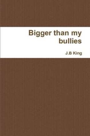 Cover of Bigger Than My Bullies