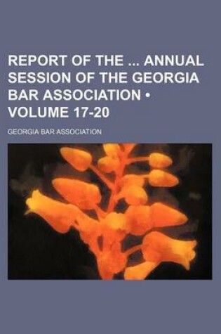 Cover of Report of the Annual Session of the Georgia Bar Association (Volume 17-20)