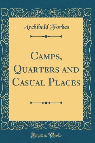 Cover of Camps, Quarters and Casual Places (Classic Reprint)