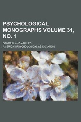 Cover of Psychological Monographs Volume 31, No. 1; General and Applied