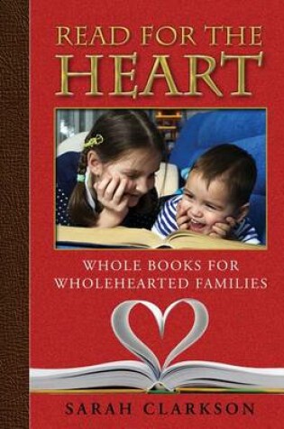Cover of Read for the Heart: Whole Books for Wholehearted Families