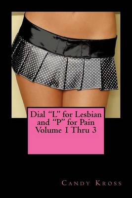 Book cover for Dial L for Lesbian and P for Pain Volume 1 Thru 3