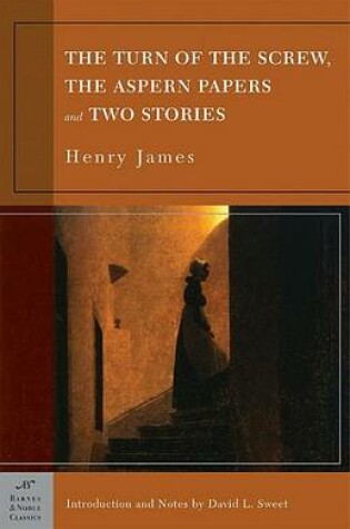 Cover of The Turn of the Screw, the Aspern Papers and Two Stories (Barnes & Noble Classics Series)