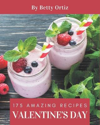 Book cover for 175 Amazing Valentine's Day Recipes