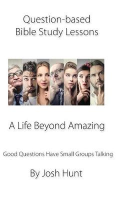 Book cover for Question-based Bible Study Lessons--A Life Beyond Amazing