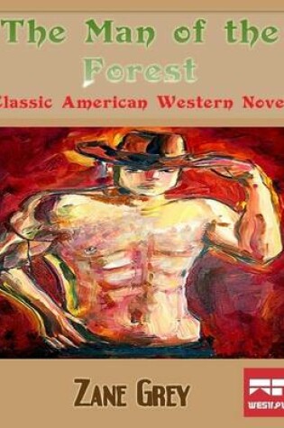 Cover of The Man of the Forest: Classic American Western Novel