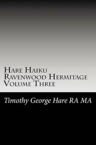 Cover of Hare Haiku Ravenwood Hermitage - Volume Three