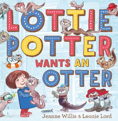 Book cover for Lottie Potter Wants an Otter