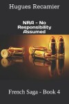 Book cover for NRA - No Responsibility Assumed