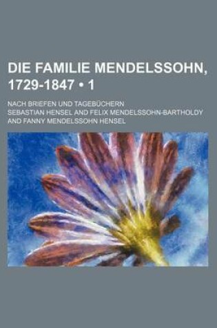 Cover of Die Familie Mendelssohn, 1729-1847 (1); Nach Briefen Und Tagebuchern