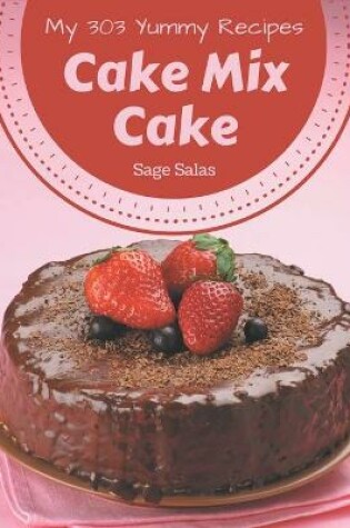 Cover of My 303 Yummy Cake Mix Cake Recipes