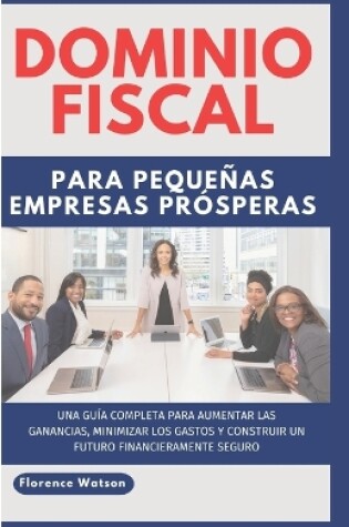 Cover of Dominio Fiscal Para Pequeñas Empresas Prósperas