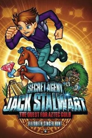 Cover of Secret Agent Jack Stalwart: Book 10: The Quest for Aztec Gold: Mexico