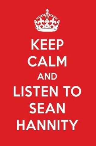 Cover of Keep Calm and Listen to Sean Hannity