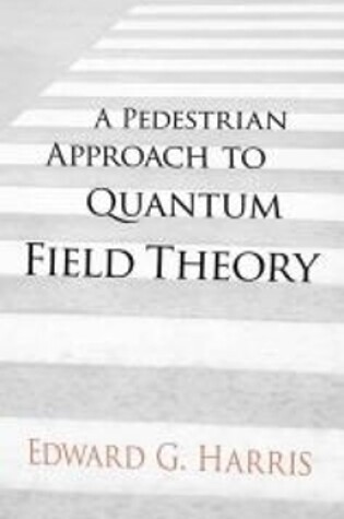 Cover of A Pedestrian Approach to Quantum Field Theory