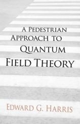 Book cover for A Pedestrian Approach to Quantum Field Theory