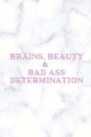 Cover of Brains, Beauty & Badass Determination.